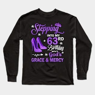 Stepping Into My 63rd Birthday With God's Grace & Mercy Bday Long Sleeve T-Shirt